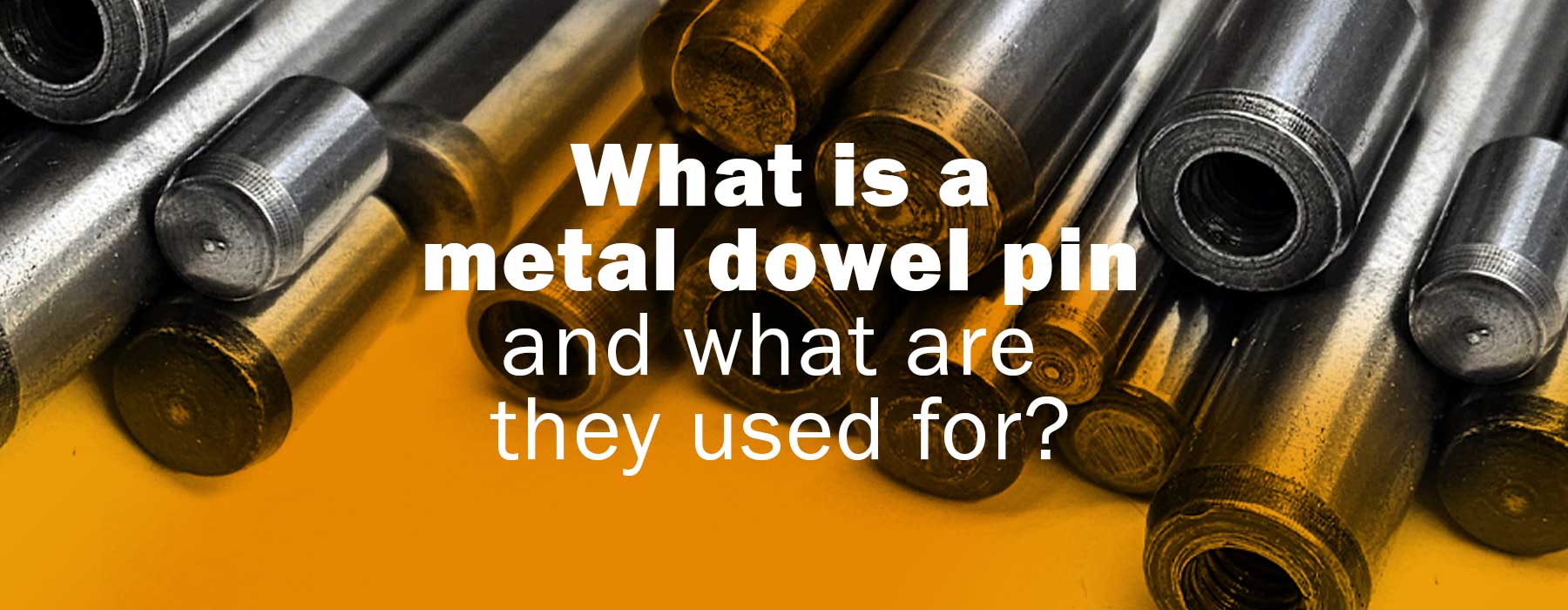 What is a metal Dowel Pin and what are they used for?
