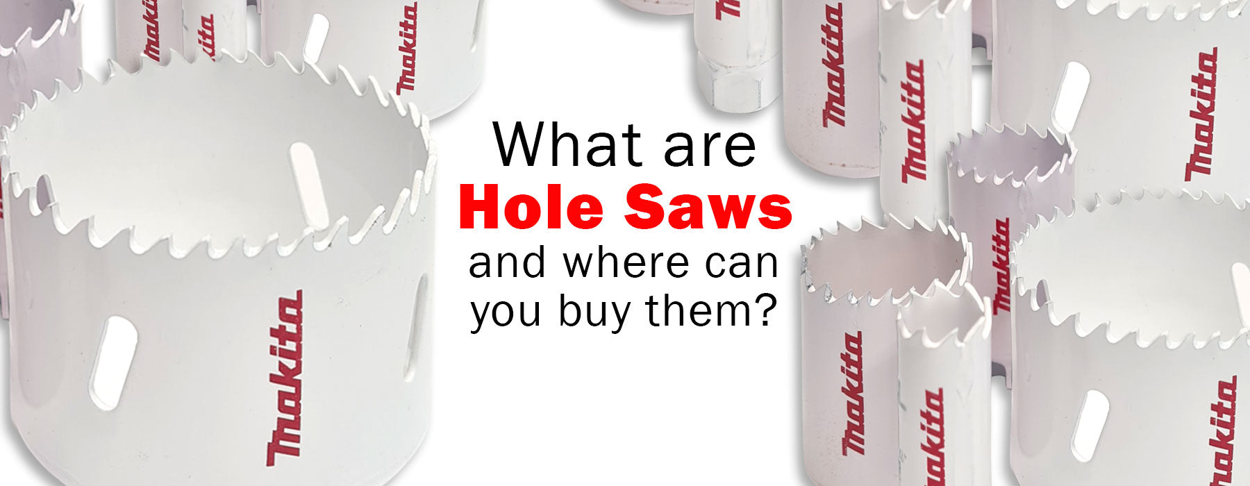 What are Hole Saws and how to use them blog banner image